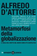 Metamorfosi della globalizzazione. Il ruolo del diritto nel nuovo conflitto geopolitico di Alfredo D'Attorre edito da Laterza