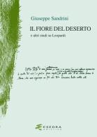 Il fiore del deserto. E altri studi su Leopardi di Giuseppe Sandrini edito da Esedra