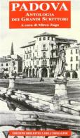 Padova. Antologia dei grandi scrittori edito da Biblioteca dell'Immagine