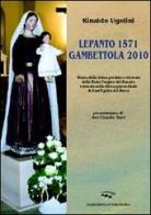 Lepanto 1571-Gambettola 2010 di Rinaldo Ugolini edito da Il Ponte Vecchio