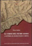 Il corso del fiume Gesso e lettere ad Angelo Paolo Carena di Pietro Nallino edito da Soc. Studi Stor. Archeologici