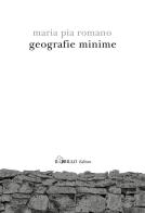 Geografie minime di Maria Pia Romano edito da Il Grillo