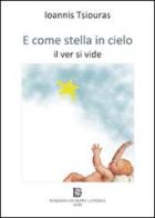 E come stella in cielo. Il ver si vide di Ioannis Tsiouras edito da Edizioni Giuseppe Laterza