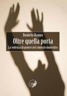 Oltre quella porta. La violenza di genere nel contesto domestico di Daniela Rappa edito da La Zisa