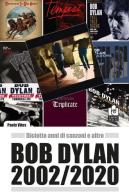 Bob Dylan 2002/2020. Diciotto anni di canzoni e altro edito da Caissa Italia