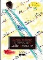 Questioni di moto e mobilità di Renzo Ferrara edito da Booksprint