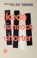 Storie di vita, jazz e buddismo di Daisaku Ikeda, Herbie Hancock, Wayne Shorter edito da Esperia