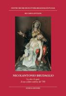 Nicolantonio Brudaglio. La vita e le opere di uno scultore andriese del '700 di Riccardo Antolini edito da Schena Editore