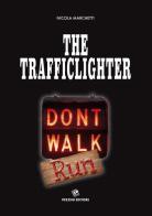 The trafficlighter. Don't walk-run di Nicola Marchetti edito da Pezzini