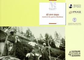 60 anni dopo. Ricordi di vita, guerra e resistenza in Fiemme e Fassa edito da Fondaz. Museo Storico Trentino