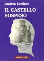 Il castello sospeso di Andrea Lonigro edito da Tabula Fati