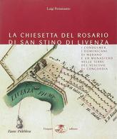 La Chiesetta del Rosario di San Stino di Livenza. I condulmer, i domenicani di Murano e un Monastero nelle terre di Concordia di Luigi Perissinotto edito da Gaspari