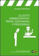 L' illecito amministrativo: profili sostanziali e processuali di Giuseppe Napolitano edito da Halley Editrice