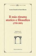 Il mio ritratto storico e filosofico 1789-1803 di Louis-Claude de Saint-Martin edito da Firenzelibri