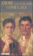 Amore coniugale nell'antica Roma edito da Medusa Edizioni
