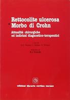Rettocolite ulcerosa e morbo di Chron: attualità chirurgiche e indirizzi diagnostico-terapeutici edito da Cortina (Verona)