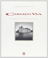 Carmen Via. Journey in the Songlines of Italy di Bernard Anson Silj edito da SEMAR