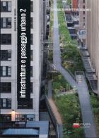 Infrastrutture e paesaggio urbano vol.2 di Alessandra De Cesaris edito da Edilstampa