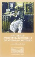 Lettere di Antonietta Giacomelli ad Antonio Fogazzaro di Antonio Fogazzaro, Antonietta Giacomelli edito da Accademia Olimpica