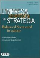 L' impresa orientata dalla strategia. Balanced Scorecard in azione di Robert S. Kaplan, David P. Norton edito da ISEDI