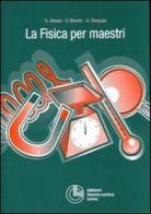 La fisica per maestri di Daniela Allasia, Valentina Montel, Giuseppina Rinaudo edito da Cortina (Torino)