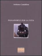 Passaporto per la vita di Arduino Cantafora edito da Marinotti