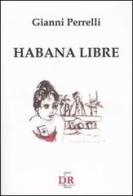 Habana libre di Gianni Perrelli edito da Di Renzo Editore