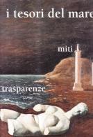 I tesori del mare. Miti. Trasparenze edito da Bandecchi & Vivaldi