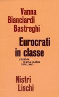 Eurocrati in classe. L'Europa in una classe di italiano di Vanna Bastreghi Bianciardi edito da Nistri-Lischi