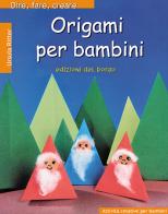 Origami per bambini di Ursula Ritter edito da Edizioni del Borgo