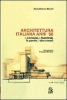 Architettura italiana anni '60. I concorsi, i manifesti, le parole, i documenti di Maria Dolores Morelli edito da CLEAN
