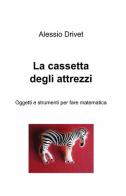La cassetta degli attrezzi di Alessio Drivet edito da ilmiolibro self publishing