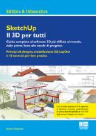 SketchUp. Il 3D per tutti di Marco Chiarello edito da Maggioli Editore