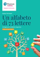 Un alfabeto di 73 lettere. Strategie per la didattica linguistica di Paolo Torresan edito da Sanoma