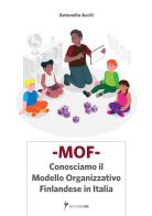 MOF Conosciamo il Modello organizzativo Finlandese in Italia. Ediz. per la scuola di Antonella Accili edito da Edizione BM