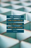Come vivere con gli altri senza essere né servi né padroni di Yona Friedman edito da Elèuthera