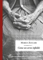 Come un servo infedele di Marco Zuccari edito da Intrecci Edizioni