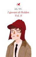 I giovani di Holden vol.8 edito da Giovane Holden Edizioni