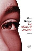 La collera e il desiderio di Alice Renard edito da Edizioni Clichy