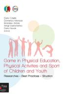 Game in Physical Education, Physical Activities and Sport of Children and Youth. Researches, Best Practices, Situation edito da Pensa Multimedia