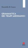 Grammatica dei tempi messianici di Donatella Di Cesare edito da Giuntina