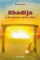 Khadija e il corner della vita di Ilenia Severini edito da Giaconi Editore