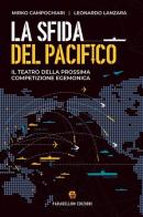 La sfida nel Pacifico. Il teatro della prossima competizione egemonica di Mirko Campochiari, Leonardo Lanzara edito da Parabellum & Partners