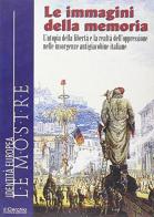 Le immagini della memoria. L'utopia della libertà e la realtà dell'oppressione nelle insorgenze antigiacobine italiane di Francesco Mario Agnoli, Adolfo Morganti edito da Il Cerchio