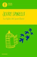 La figlia del guardiano di Jerry Spinelli edito da Mondadori