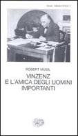 Vinzenz e l'amica degli uomini importanti di Robert Musil edito da Einaudi