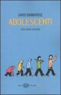 Adolescenti. Una storia naturale di David Bainbridge edito da Einaudi