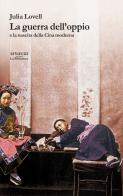 La guerra dell'oppio e la nascita della Cina moderna di Julia Lovell edito da Einaudi