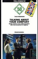 Talking about your company. Guida pratica alla conversazione in inglese. Con audiocassetta di Julie Robinson edito da Franco Angeli