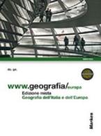 WWW.geografia/temi. Vol. B: Geografia dell'Italia e dell'Europa. Per le Scuole superiori. Con espansione online edito da Markes